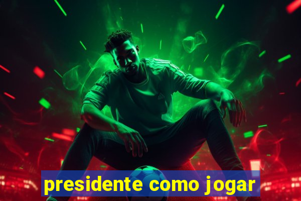 presidente como jogar